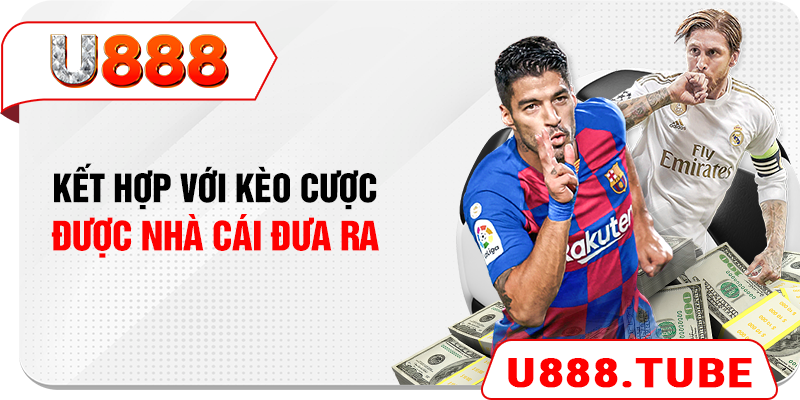 Kết hợp với kèo cược được nhà cái đưa ra